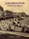 D Robert Elleray, D.Robert Elleray - Eastbourne A Pictorial History