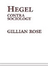 Gillian Rose, Gillian Dr Rose, Rose Gillian - Hegel: Contra Sociology