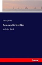 Ludwig Börne - Gesammelte Schriften