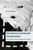 Christian Wagner - Künstlerisch denkende Hauptschüler