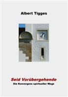Albert Tigges - Seid Vorübergehende