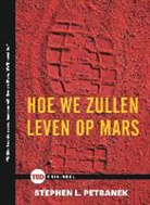 Stephan Petranek - Hoe we zullen leven op Mars