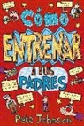 Pete Johnson, Nikalas Catlow - Cómo entrenar a tus padres