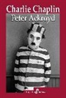 Peter Ackroyd - CHARLIE CHAPLIN