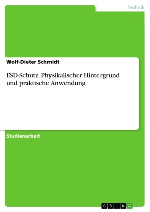 Wolf-Dieter Schmidt - ESD-Schutz. Physikalischer Hintergrund und praktische Anwendung