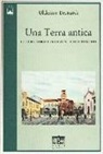 Ulderico Bernardi - Una terra antica. Cultura storia e tradizioni dell'opitergino