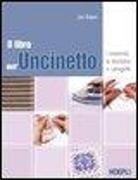 Jan Eaton - Il libro dell'uncinetto. I materiali, le tecniche e i progetti