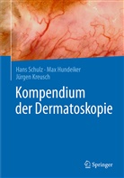 Ma Hundeiker, Max Hundeiker, Jürgen Kreusch, Han Schulz, Hans Schulz - Kompendium der Dermatoskopie