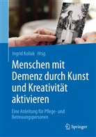 Ingrid Kollak, Ingri Kollak, Ingrid Kollak - Menschen mit Demenz durch Kunst und Kreativität aktivieren
