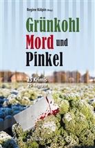 Monika Buttler, Gitta Edelmann, Heike Gellert, Anne Grießer, Anne Groeneweg, Hannelore Höfkes... - Grünkohl, Mord und Pinkel