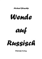 Michael Blaschke, Michael Blascke - Wende auf Russisch