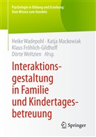 Klaus Froehlich-Gildhoff, Klaus Froehlich-Gildhoff u a, Klaus Fröhlich-Gildhoff, Klaus Fröhlich-Gildhoff u a, Katj Mackowiak, Katja Mackowiak... - Interaktionsgestaltung in Familie und Kindertagesbetreuung