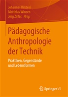 Johanne Bilstein, Johannes Bilstein, Winzen, Matthia Winzen, Matthias Winzen, Jörg Zirfas - Pädagogische Anthropologie der Technik
