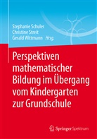 Stephanie Schuler, Christin Streit, Christine Streit, Gerald Wittmann - Perspektiven mathematischer Bildung im Übergang vom Kindergarten zur Grundschule