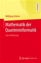 Wolfgang Scherer - Mathematik der Quanteninformatik