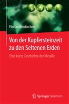 Florian Neukirchen - Von der Kupfersteinzeit zu den Seltenen Erden