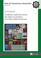 Murat Bagriacik, Bülent Ucar - Tradition und Innovation des Fiqh im Denken von Hayreddin Karaman