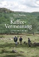 Ulrich Gaesing - Die Kaffee-Vermessung