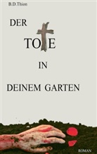 B D Thion, B. D. Thion, B.D. Thion - Der Tote in deinem Garten