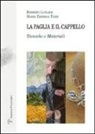 Roberto Lunardi, M. Emirena Tozzi, Maria Emirena Tozzi - La paglia e il cappello. Tecniche e materiali