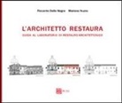 Riccardo Della Negra, Mariano Nuzzo - L'architetto restaura. Guida al laboratorio di restauro architettonico