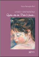 Gioia Ricci Ramaglia - Lessico sentimentale. Quella volta che Pablo Neruda