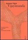 Jacques Vigne - Vijayânanda. Un medico francese in Himalaya. Diario di un cammino spirituale