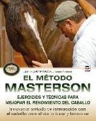 Jim Masterson, Stefanie Reinhold - El método Masterson : ejercicios y técnicas para mejorar el rendimiento del caballo, innovador método de interacción con el caballo para aliviar dolores y tensiones