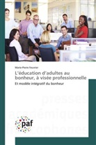 Marie-Pierre Feuvrier - L'éducation d'adultes au bonheur, à visée professionnelle