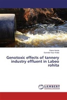 Dian Handa, Diana Handa, Gurinder Kaur Walia - Genotoxic effects of tannery industry effluent in Labeo rohita