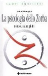 Arshad Moscogiuri - La psicologia dello Zorba. Noi stessi, la natura, gli altri