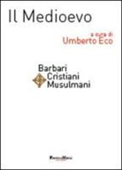 U. Eco - Il Medioevo. Barbari, cristiani, musulmani