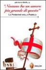 Lorenzo Baldella - «Nessuno ha un amore più grande di questo». La passione nella parola