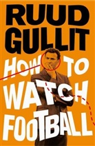 Ruud Gullit - How To Watch Football