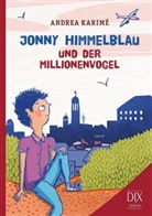 Andrea Karimé, Franziska Walther, Franziska Walther, Franziska Illustriert von Walther - Jonny Himmelblau und der Millionenvogel