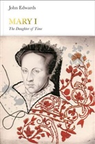 John Edwards - Mary I (Penguin Monarchs)