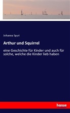 Johanna Spyri - Arthur und Squirrel