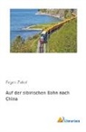 Eugen Zabel - Auf der sibirischen Bahn nach China