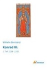 Wilhelm Bernhardi - Konrad III.