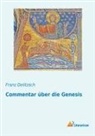 Wilhelm Capitaine, Fran Delitzsch, Franz Delitzsch - Commentar über die Genesis