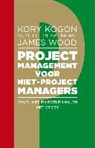 Suzette Blakemore, Kory Kogon, James Wood - Projectmanagement voor niet-projectmanagers