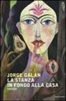 Jorge Galán - La stanza in fondo alla casa