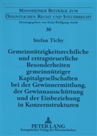 Stefan Tichy, Hans-Wolfgang Arndt - Gemeinnützigkeitsrechtliche und ertragsteuerliche Besonderheiten gemeinnütziger Kapitalgesellschaften bei der Gewinnermittlung, der Gewinnausschüttung und der Einbeziehung in Konzernstrukturen