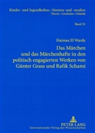 Haimaa El Wardy - Das Märchen und das Märchenhafte in den politisch engagierten Werken von Günter Grass und Rafik Schami