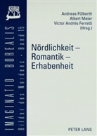 Victor Andrés Ferretti, Andreas Fülberth, Albert Meier, Olaf Mörke - Nördlichkeit - Romantik - Erhabenheit