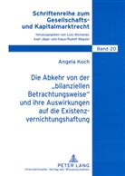 Angela Koch - Die Abkehr von der "bilanziellen Betrachtungsweise" und ihre Auswirkungen auf die Existenzvernichtungshaftung