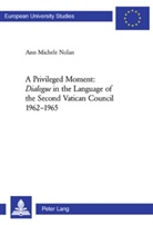 Ann Michele Nolan - A Privileged Moment: "Dialogue" in the Language of the Second Vatican Council 1962-1965