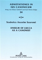 Szabolcs Anzelm Szuromi - Anselm of Lucca as a Canonist