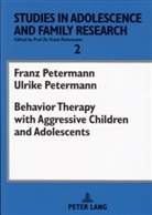 Franz Petermann, Ulrike Petermann - Behavior Therapy with Aggressive Children and Adolescents