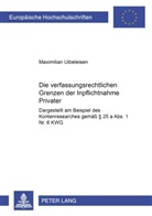 Maximilian Uibeleisen - Die verfassungsrechtlichen Grenzen der Inpflichtnahme Privater